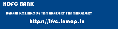 HDFC BANK  KERALA KOZHIKODE TAMARASSERY THAMARASSERY  ifsc code